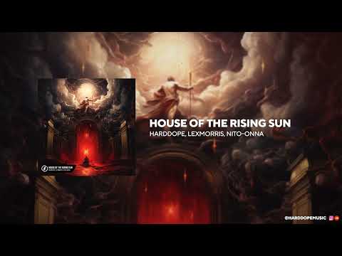 Harddope, LexMorris, Nito-Onna - House Of The Rising Sun [Official Audio]