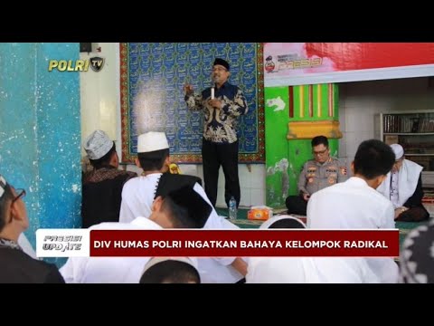 PRESISI UPDATE : DIV HUMAS POLRI INGATKAN BAHAYA KELOMPOK RADIKAL 19/09/2024 16.00