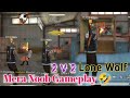 LONE WOLF Mode 2 v 2 Full Gameplay Video || FREE FIRE