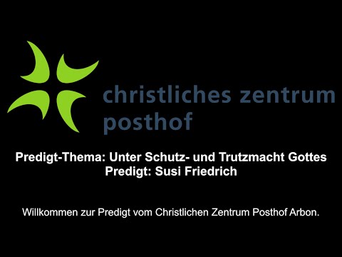 Livestream - CZP Arbon - Predigt vom 15.10.2023 - Unter Schutz- und Trutzmacht Gottes