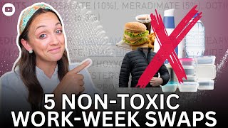 5 SWAPS for a HEALTHIER & NON-TOXIC WORKWEEK
