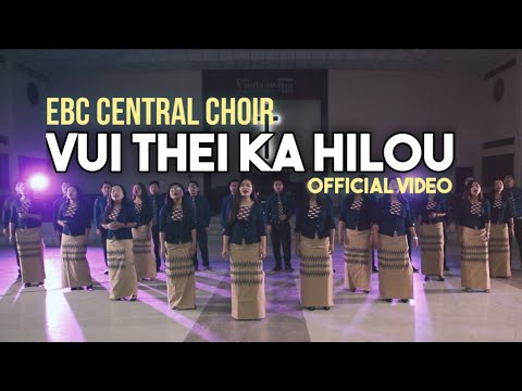 VUI THEI KA HILOU (Official Video) - EBC CENTRAL CHOIR