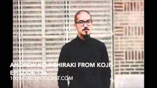 Andrew Koji Shiraki from Koji - Episode 126