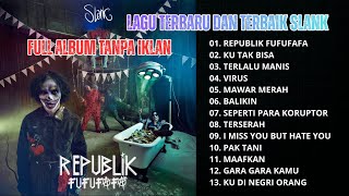 Download lagu FULL ALBUM SLANK TERBARU 🔥 Republik Fufufafa | Lagu Terbaik Slank Tanpa Iklan mp3