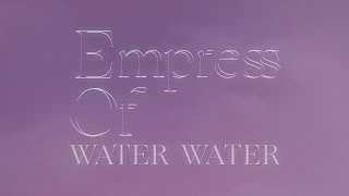 Empress Of - Water Water