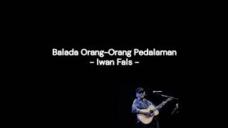 Balada Orang Orang Pedalaman - Lirik - Iwan Fals