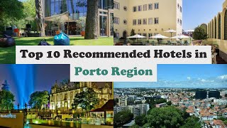 Top 10 Recommended Hotels In Porto Region | Top 10 Best 5 Star Hotels In Porto R
