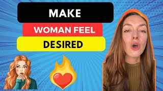 10 Ways To Make A Woman Feel Desired