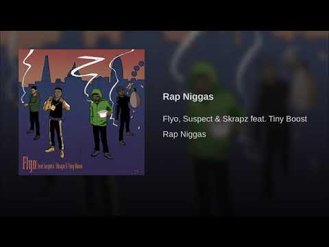 Flyo x Suspect x Skrapz x Tiny Boost - Rap Niggas