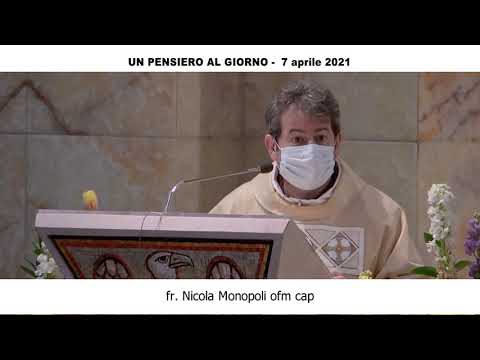 Ognuno di noi conosce le proprie lacrime, le proprie difficoltà (fra Nicola Monopoli 7 aprile 2021)
