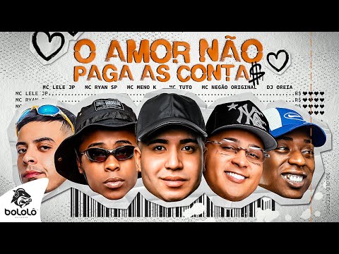 O AMOR NÃO PAGA AS CONTA “DIÁRIO DE UM CAFAJESTE” - Lele JP, Ryan SP, Meno K, Tuto, Negão Original