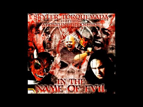 Skyler Torquemada - In The Name of Evil (feat. AmoKRun & Bloodshot) (Full Single, 2011)