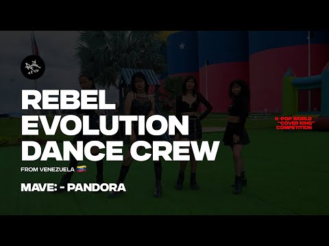 REBEL EVOLUTION DANCE CREW | MAVE: - PANDORA | K-POP COVER KING COMPETITION @rebelevolution