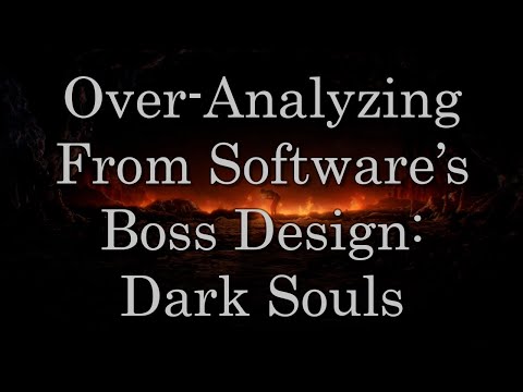 An Over-Analysis of From Software's Boss Design: Dark Souls