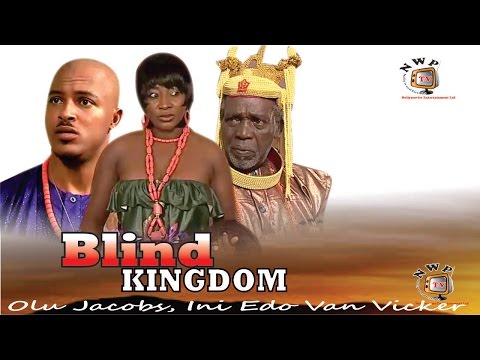 Blind Kingdom   - Nigerian Nollywood Movie