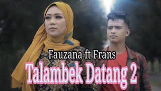 Download lagu Talambek Datang 2 - (Fauzana) ft Frans | Vidio lirik mp3 Download lagu Talambek Datang 2 - (Fauzana) ft Frans | Vidio lirik mp3