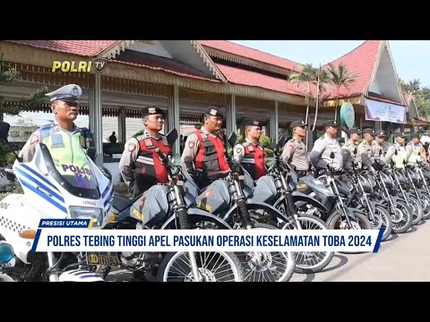 POLRES TEBING TINGGI APEL GELAR PASUKAN OPS KESELAMATAN TOBA 2024