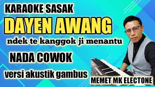 Download lagu karaoke sasak terbaru DAYEN AWANG (ndek tekanggok ji menantu) trending sasak 2021 cover MK MUSIC mp3