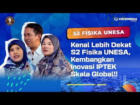 Get to Know UNESA's Master of Physics Program, Developing Global-Scale Science and Technology Inn...