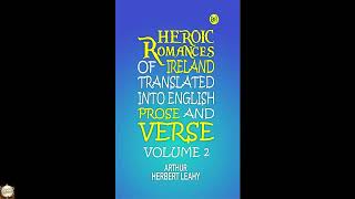 Heroic Romances of Ireland, Translated into English Prose and Verse Volume 2