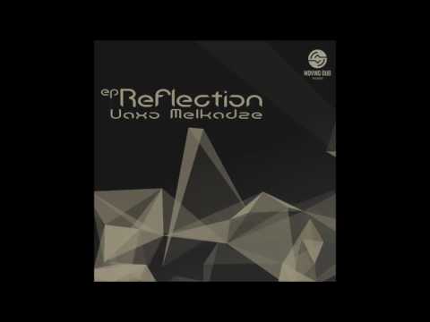 Vaxo Melkadze - Reflection (Original Mix)