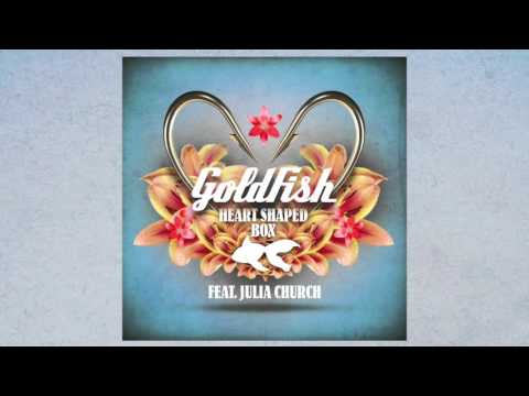 Goldfish - Heart Shaped Box feat Julia Church (Radio Edit)
