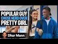 HOT GUY Uses NERD To Make EX GIRLFRIEND JEALOUS Dhar Mann Studios