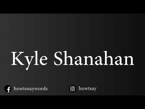 How To Pronounce Kyle Shanahan