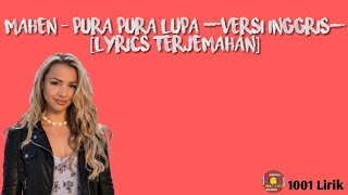 Download lagu Mahen - Pura Pura Lupa(VERSI INGGRIS) [Lyrics Terjemahan] mp3