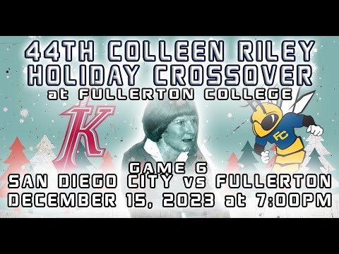 The 44th Colleen Riley Holiday Crossover at Fullerton College: Game 6 - San Diego City vs. Fullerton thumbnail