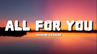 Imagine Dragons - All For You (lyrics)