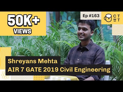 CTwT E163 - GATE 2019 (CIVIL) Topper Shreyans Mehta AIR 7