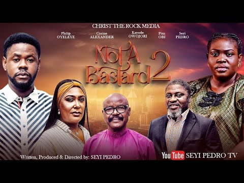 NOT A BASTARD 2. WRITTEN, PRODUCED AND DIRECTED BY SEYI PEDRO. 