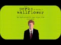 THE PERKS OF BEING A WALLFLOWER The Most Authentic High School Film Ever Made