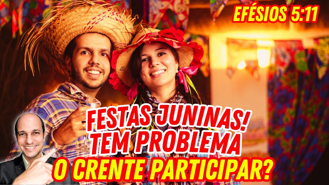 ONDE NA BÍBLIA DIZ QUE É PECADO PARTICIPAR DE FESTAS JUNINAS?