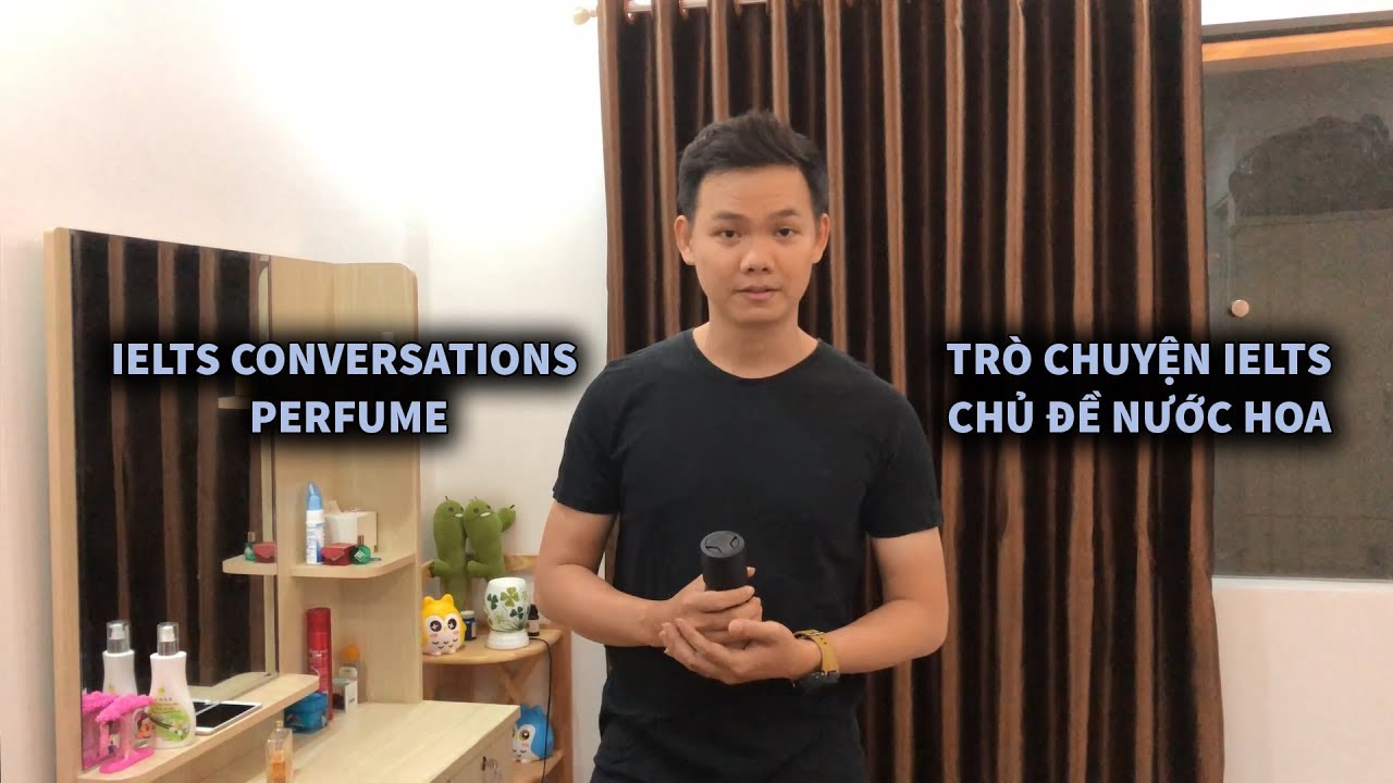 IELTS SPEAKING PART 1 - PERFUME | TRÒ CHUYỆN IELTS CHỦ ĐỀ NƯỚC HOA | - YouTube video featuring the word each person
