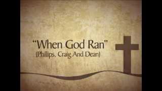 When God Ran - PHILLIPS, CRAIG &amp; DEAN LYRICS