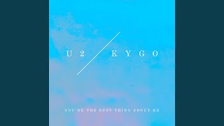 You’re The Best Thing About Me (U2 Vs. Kygo)