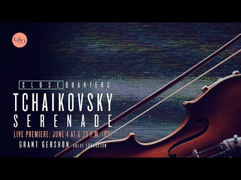 Close Quarters: "Tchaikovsky Serenade" – S:1 E:14 – Grant Gershon, Guest Conductor