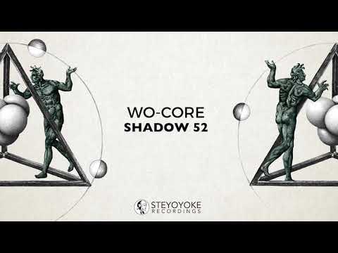 WO-CORE - Shadow 52 (Original Mix) | Steyoyoke