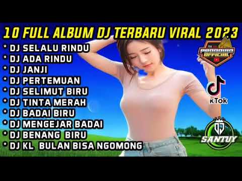 FULL ALBUM DJ TERBARU 2023 FULL BASS SELALU RINDU X ADA RINDU #fullalbumterbaru #djterbaru2023