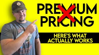 Premium Pricing Is a Lie (And Here's What Actually Works)