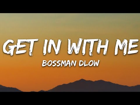 BossMan Dlow - Get In With Me (Lyrics)