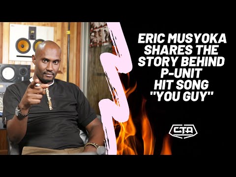 378. Eric Musyoka Shares The Story Behind P Unit Hit Song 'You Guy' - The Play House