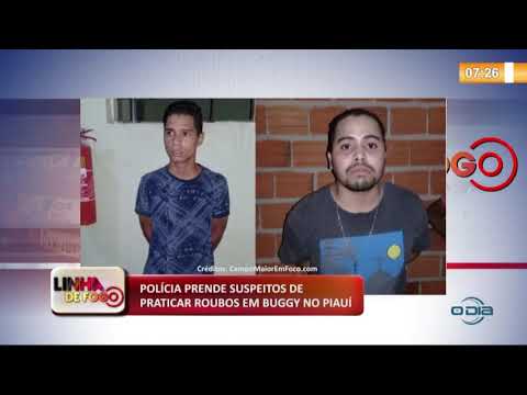 LINHA DE FOGO (11 11) POLíCIA PRENDE SUSPEITOS DE PRATICAR ROUBOS EM BUGGY NO PIAUí