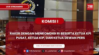 KOMISI I DPR RI RAKER DENGAN MENKOMDIGI RI BESERTA KETUA KPI PUSAT, KETUA KIP, DAN KETUA DEWAN PERS