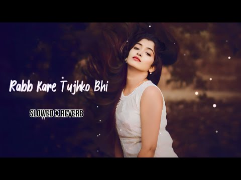 Rabb Kare Tujhko Bhi | Slowed & Reverb | Lofi Song uditnarayan & Alka Yagnik Romantic song 