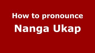 How to pronounce Nanga Ukap