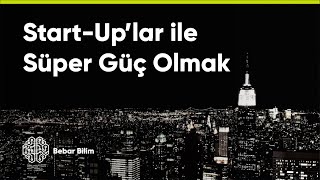START-UP'lar Bir Ülkeyi Nasıl Süper Güç Yapar?