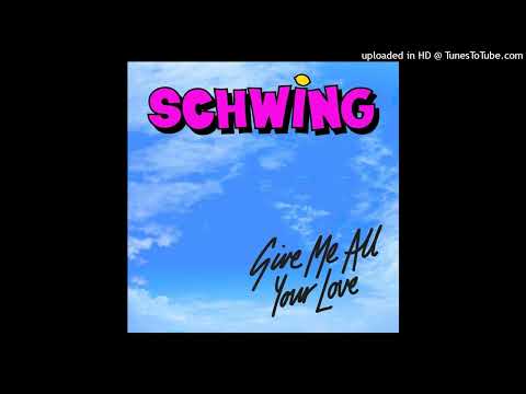 Schwing 'Give Me All Your Love' (Club Edit) 2022 [Ministry Of Sound] - | Organ House |